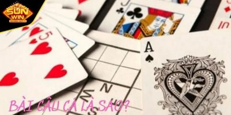 Cách chơi bài câu cá bài chung và bài nọc